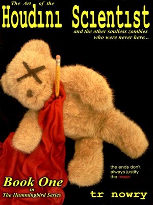 cover image of The Art of the Houdini Scientist, and the Other Soulless Zombies Who Were Never Here. . .